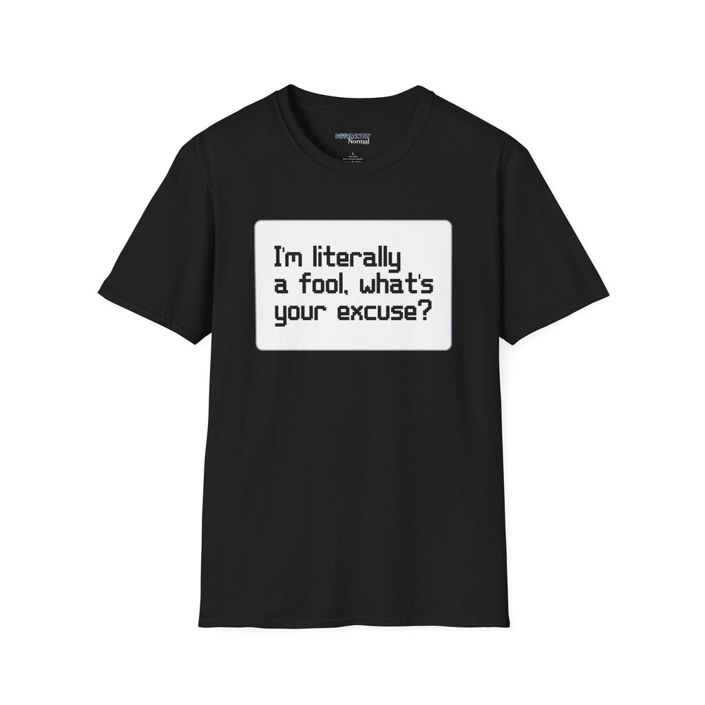 Balatro Fan Tee - I'm Literally A Fool, What's Your Excuse - Unisex T-Shirt