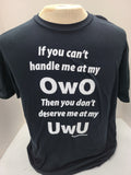 If You Can't Handle Me At My OwO You Don't Deserve Me At My UwU - Unisex T-Shirt