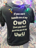 If You Can't Handle Me At My OwO You Don't Deserve Me At My UwU - Unisex T-Shirt