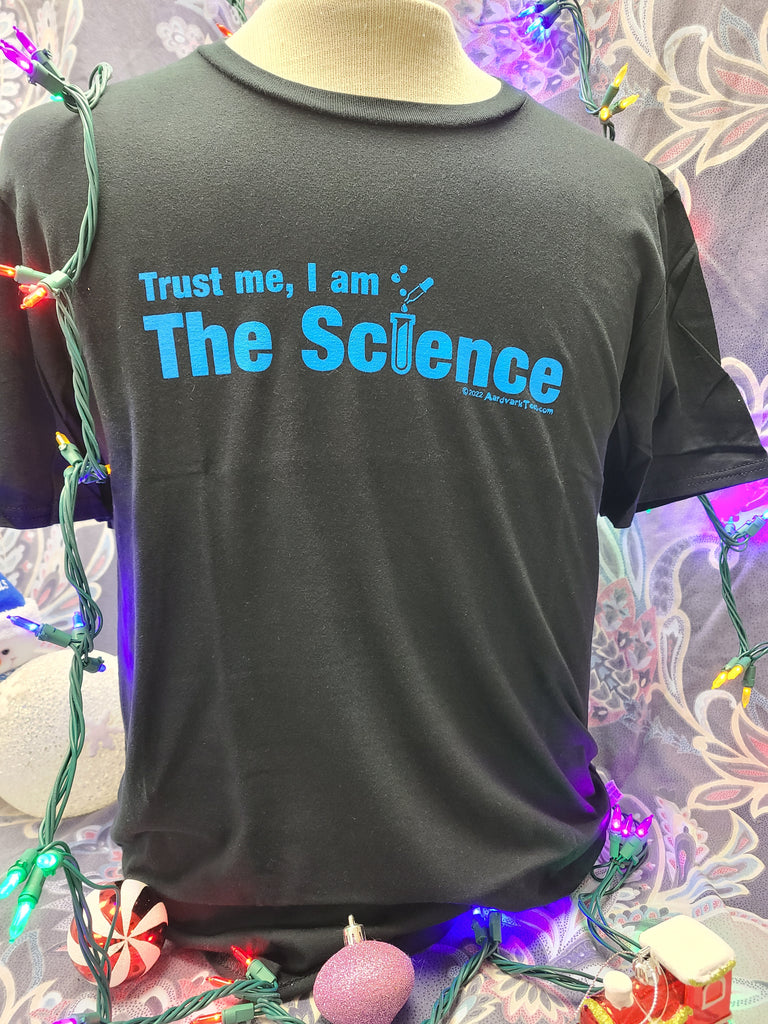 Trust Me, I Am The Science - Unisex T-Shirt