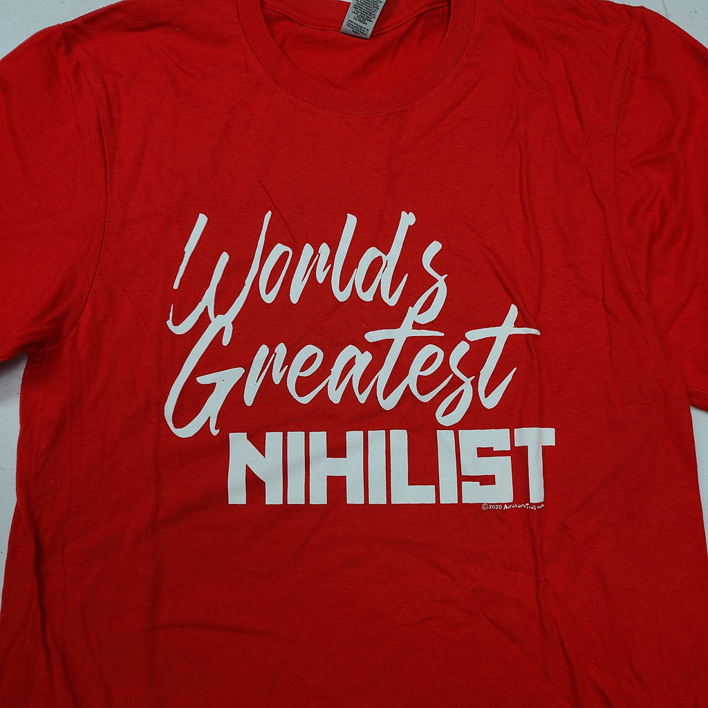 World's Greatest Nihilist - Witty Nihilism Humor -  Unisex T-Shirt by Differently Normal