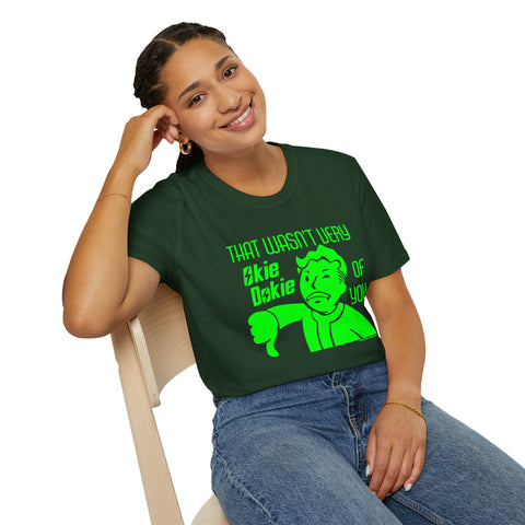 That Wasn't Very Okie Dokie of You Unisex T-Shirt
