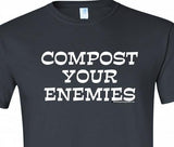 #dtg  Compost your Enemies - Charcoal with white print