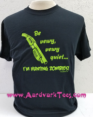 Be Vewy, Vewy Quiet, I'm Hunting Zombies Handprinted T-Shirt - Aardvark Tees - Tees that Please