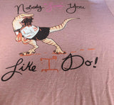 Yandere Raptor - Nobody Loves You Like I Do! Unisex Tee